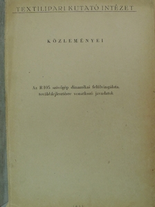 Alpár Béla - Az R105 szövőgép dinamikai felülvizsgálata, továbbfejlesztésre vonatkozó javaslatok [antikvár]