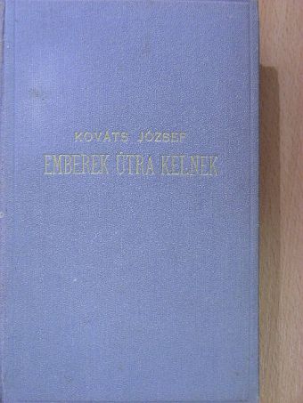 Kováts József - Emberek útra kelnek [antikvár]