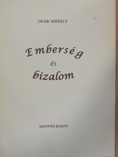 Deák Mihály - Emberség és bizalom [antikvár]