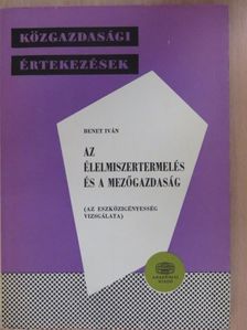 Benet Iván - Az élelmiszertermelés és a mezőgazdaság [antikvár]