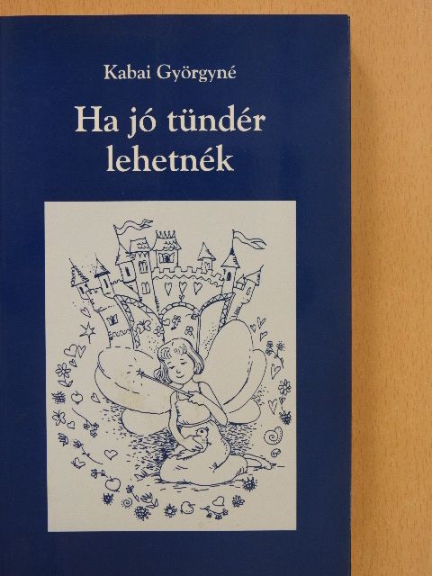 Kabai Györgyné - Ha jó tündér lehetnék [antikvár]