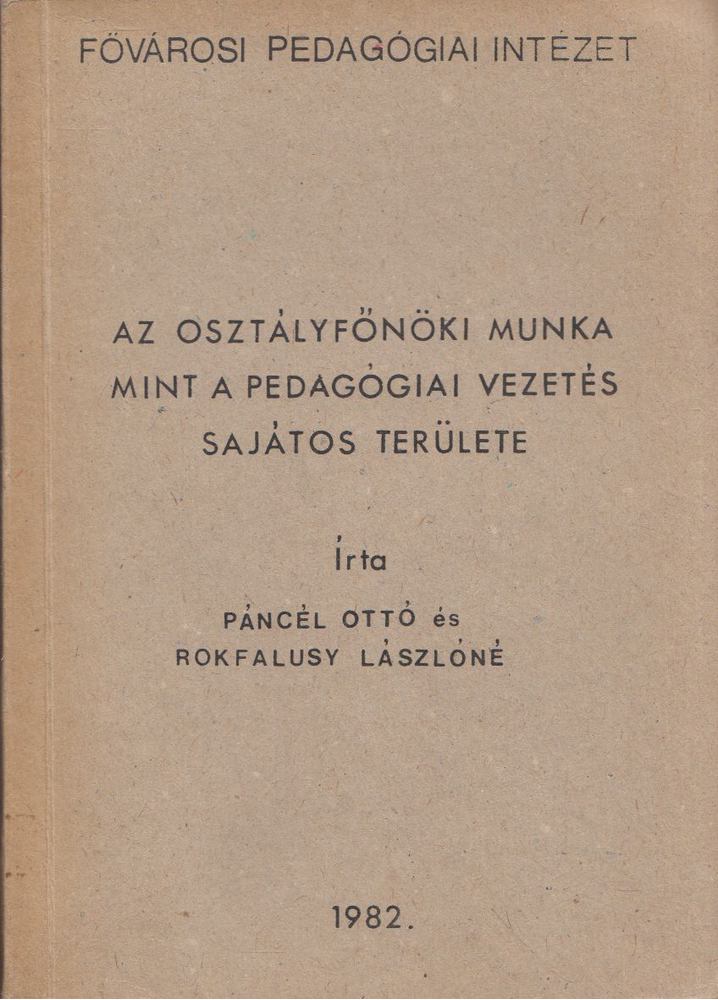 Pánczél Ottó, Rokfalusy Lászlóné - Az osztályfőnöki munka mint a pedagógiai vezetés sajátos területe [antikvár]