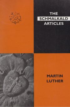 Martin Luther - The Schmalkald Articles [antikvár]