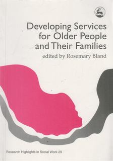 Rosemary Bland - Developing Services for Older People and their Families [antikvár]