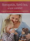 Petra Kunze - Borogatás, forró tea, anyai szeretet [antikvár]