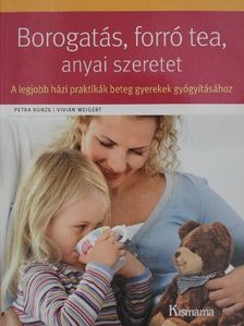 Petra Kunze - Borogatás, forró tea, anyai szeretet [antikvár]