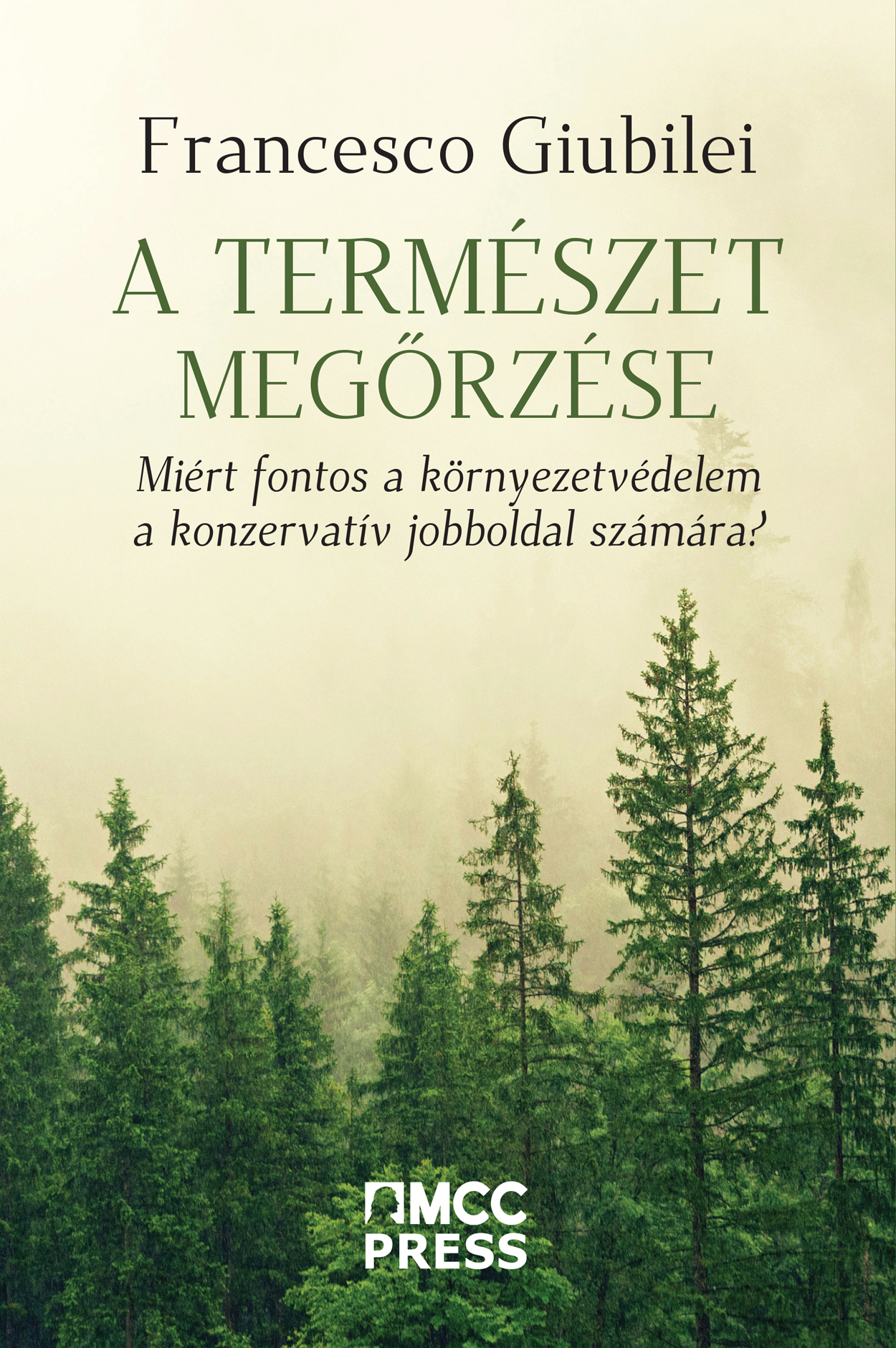 Francesco Giubilei - A természet megőrzése - Miért fontos a környezetvédelem a konzervatív jobboldal számára? [eKönyv: epub, mobi]