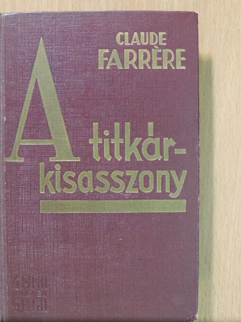 Claude Farrére - A titkárkisasszony [antikvár]