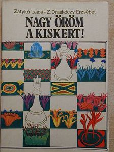 Dr. Zatykó Lajos - Nagy öröm a kiskert! [antikvár]