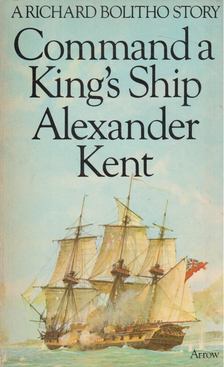 Alexander Kent - Command a King's Ship [antikvár]