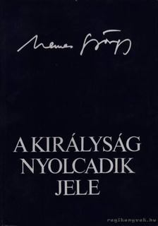 NEMES GYÖRGY - A királyság nyolcadik jele [antikvár]