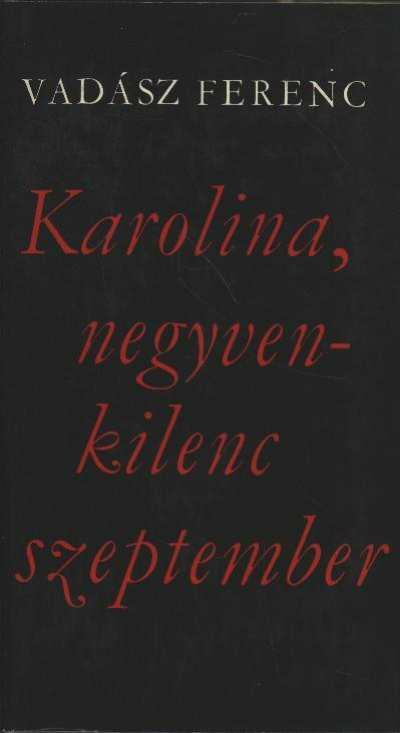 VADÁSZ FERENC - Karolina, negyvenkilenc szeptember [antikvár]