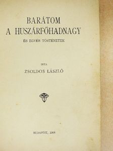 Zsoldos László - Barátom a huszárfőhadnagy és egyéb történetek [antikvár]