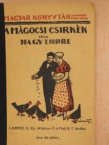 Nagy Endre - A Mágocsy-csirkék története [antikvár]