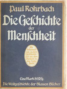Paul Rohrbach - Die Geschichte der Menschheit (gótbetűs) [antikvár]