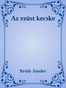 Bródy Sándor - Az ezüst kecske [eKönyv: epub, mobi]