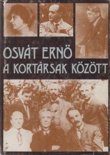 OSVÁT ERNŐ - Osvát Ernő a kortársak között [antikvár]