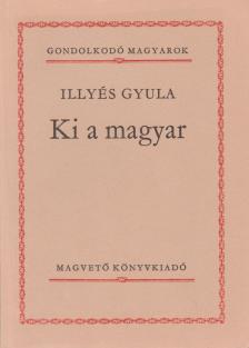 ILLYÉS GYULA - Ki a magyar [antikvár]