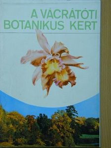 Dr. Ujvári Miklós - A vácrátóti botanikus kert [antikvár]