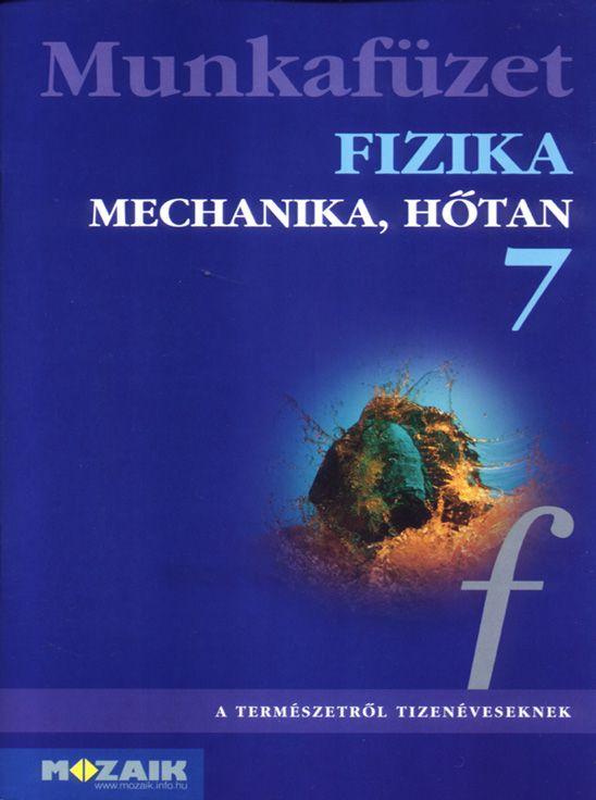 Bonifert Domonkosné Dr. - Halász Tibor Dr. - Fizika munkafüzet 7. osztály - Mechanika, hőtan