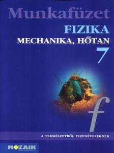 Bonifert Domonkosné Dr. - Halász Tibor Dr. - Fizika munkafüzet 7. osztály - Mechanika, hőtan