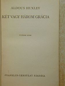 Aldous Huxley - Két vagy három grácia/Spencer bácsi [antikvár]