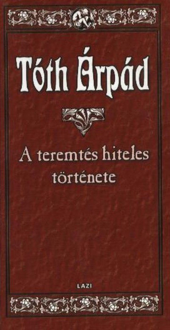 TÓTH ÁRPÁD - A teremtés hiteles története [antikvár]