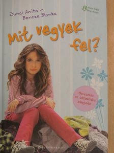 Bencze Blanka - Mit vegyek fel? [antikvár]