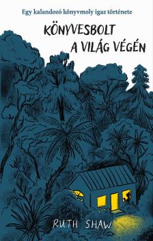 Ruth Shaw - Könyvesbolt a világ végén - Egy kalandozó könyvmoly igaz története [eKönyv: epub, mobi]