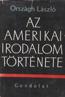 ORSZÁGH LÁSZLÓ - Az amerikai irodalom története [antikvár]