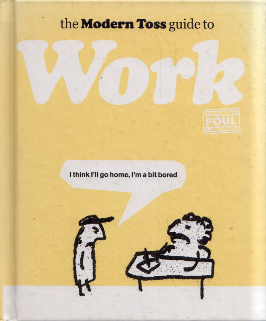 Jon Link, Mick Bunnage - The Modern Toss Guide to Work [antikvár]
