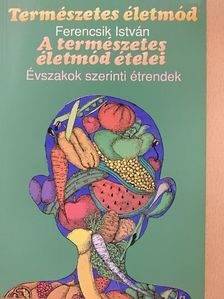 Ferencsik István - A természetes életmód ételei [antikvár]