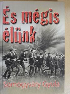 Somogyváry Gyula - És mégis élünk [antikvár]
