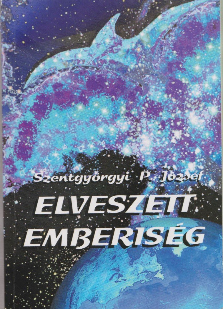 Szentgyörgyi P. József - Elveszett emberiség [antikvár]