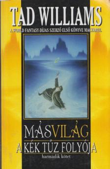 Tad Williams - Másvilág - A kék tűz folyója I. rész [antikvár]