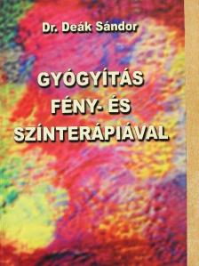 Dr. Deák Sándor - Gyógyítás fény- és színterápiával [antikvár]