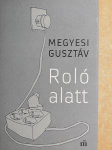 Megyesi Gusztáv - Roló alatt [antikvár]