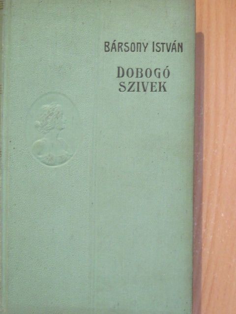 Bársony István - Dobogó szivek [antikvár]