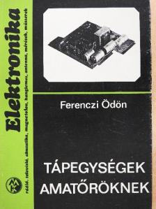Ferenczi Ödön - Tápegységek amatőröknek [antikvár]