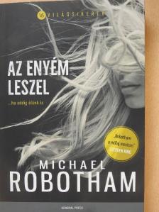Michael Robotham - Az enyém leszel [antikvár]