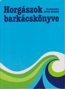 Antos Zoltán, Ferenczy Dénes, Seregélyes Tibor, Sziklai György - Horgászok barkácskönyve [antikvár]