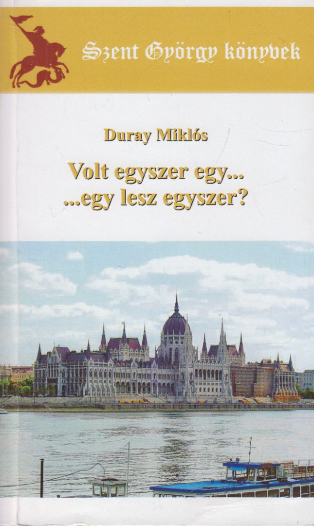 Duray Miklós - Volt egyszer egy... egy lesz egyszer? [antikvár]