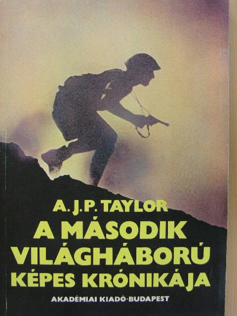 A. J. P. Taylor - A második világháború képes krónikája [antikvár]