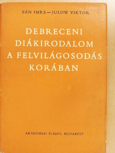 Bán Imre - Debreceni diákirodalom a felvilágosodás korában [antikvár]
