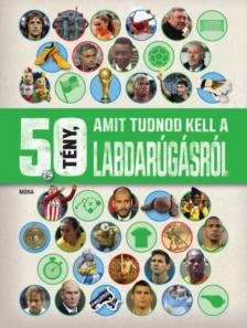 Aidan Radnedge - 50 tény, amit tudnod kell a labdarúgásról [antikvár]