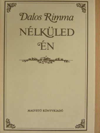 Dalos Rimma - Nélküled én [antikvár]