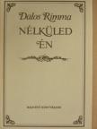 Dalos Rimma - Nélküled én [antikvár]