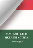 Medve Ignác - Magyar Péter Sikerének Titka