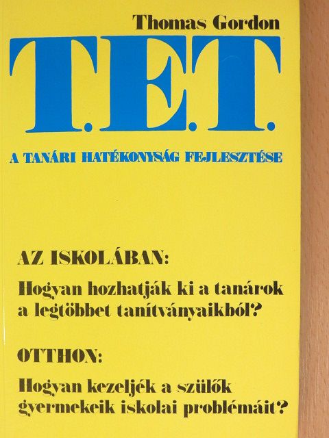 Thomas Gordon - T. E. T. - A tanári hatékonyság fejlesztése [antikvár]