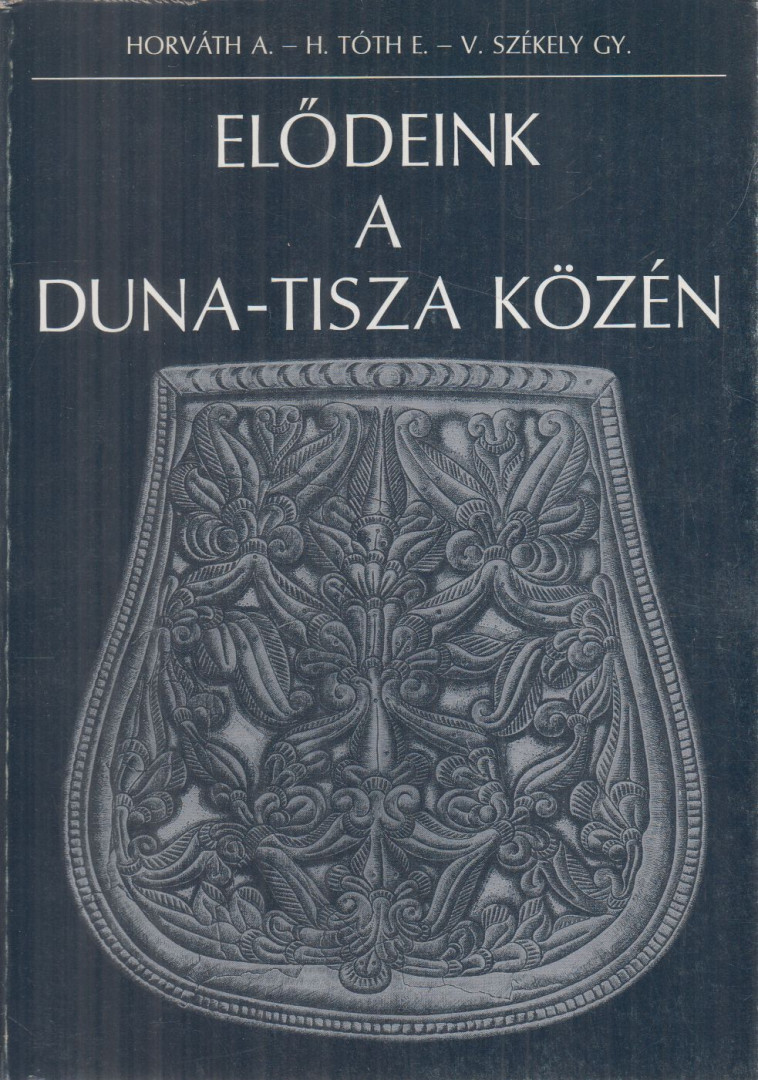 Horváth Attila, H. Tóth Elvira, V. Székely György - Elődeink a Duna-Tisza közén [antikvár]